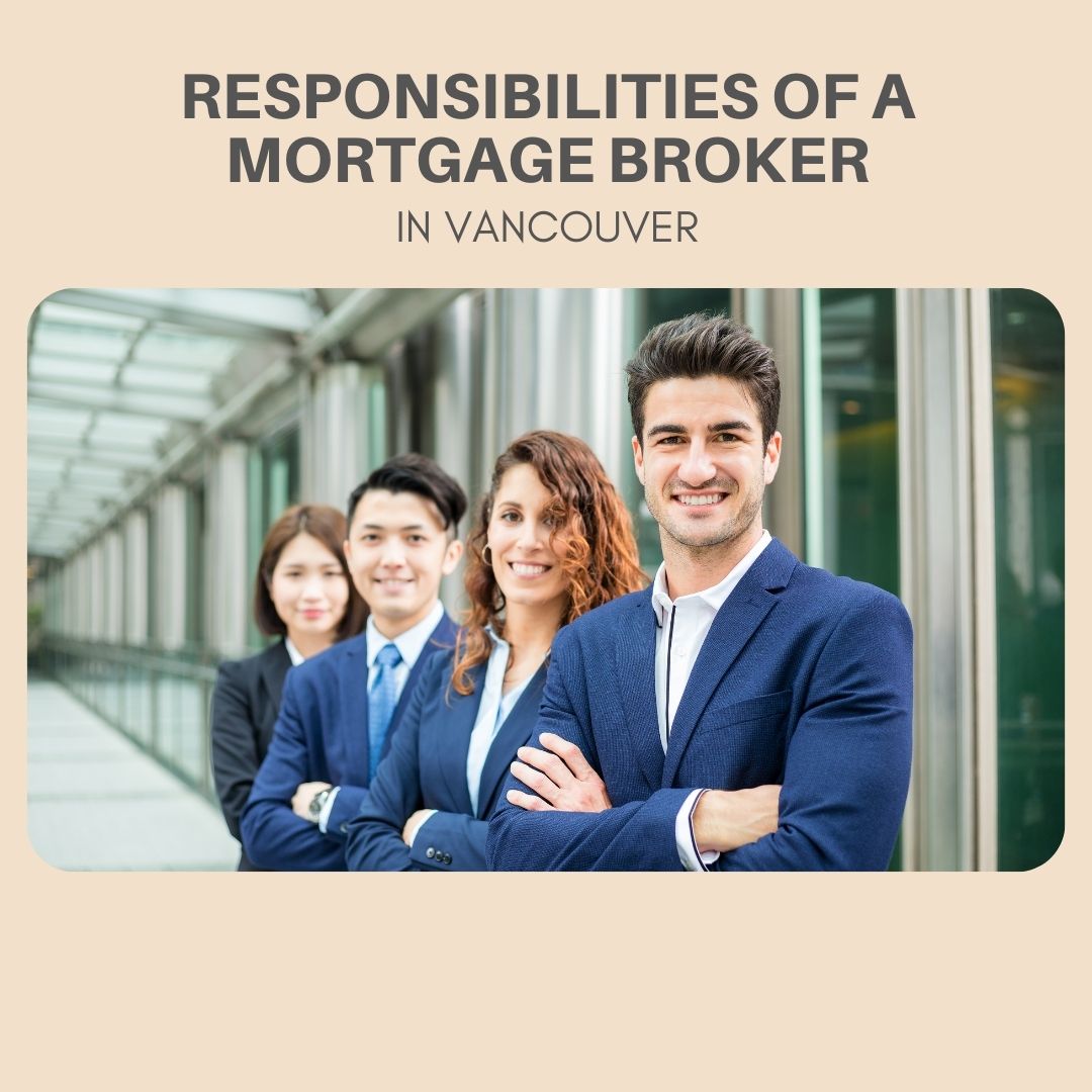 Responsibilities A Mortgage Broker in Vancouver must perform